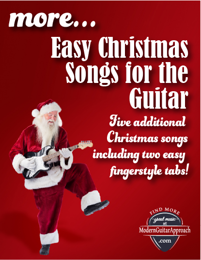 More Easy Christmas Songs for the Guitar.  Five additional Christmas songs including two easy fingerstyle tabs!  ModernGuitarApproach.com teaches others how to play the guitar in the most enjoyable way possible. It is a resource for other guitar teachers, guitar players, and students and is full of guitar lessons, tutorials, free printable songs, beginning and intermediate guitar lessons, lessons through guitar songs, tablature, sheet music, and chord charts.
