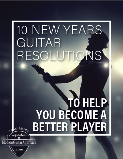Make this year your most musical year yet with these 10 excellent new year’s resolutions to help you become a better guitar player.  Increase Your Practice Time, Create a Practice Space, Memorize a Song, Join a Band and more... #learnguitar #guitarlessons #resolutions @modernguitarapproach.com 